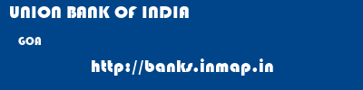 UNION BANK OF INDIA  GOA     banks information 